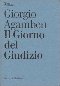 Il giorno del giudizio-Gli aiutanti - Giorgio Agamben - Libro Nottetempo 2004, I sassi | Libraccio.it