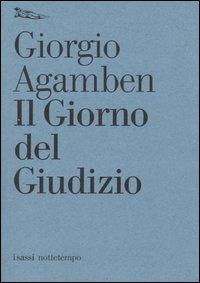 Il giorno del giudizio-Gli aiutanti - Giorgio Agamben - Libro Nottetempo 2004, I sassi | Libraccio.it