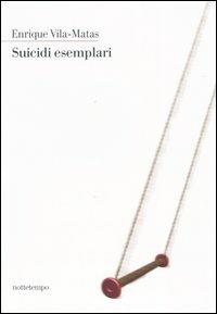 Suicidi esemplari - Enrique Vila-Matas - Libro Nottetempo 2004, Narrativa | Libraccio.it