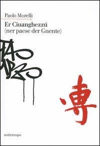 Er Ciuanghezzú (ner paese der Gnente) - Paolo Morelli - Libro Nottetempo 2004, Narrativa | Libraccio.it