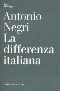 La differenza italiana - Antonio Negri - Libro Nottetempo 2004, I sassi | Libraccio.it