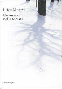 Un inverno nella foresta - Hubert Mingarelli - Libro Nottetempo 2006 | Libraccio.it