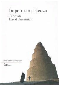 Impero e resistenza - Tariq Ali, David Barsamian - Libro Nottetempo 2007, Cronache | Libraccio.it