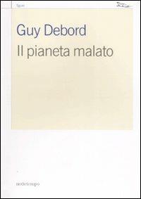 Il pianeta malato - Guy Debord - Libro Nottetempo 2007, Saggi. Figure | Libraccio.it