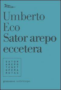 Sator arepo eccetera - Umberto Eco - Libro Nottetempo 2006, Gransasso | Libraccio.it