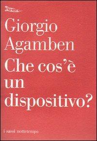 Che cos'è un dispositivo? - Giorgio Agamben - Libro Nottetempo 2006, I sassi | Libraccio.it