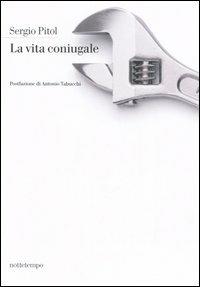 La vita coniugale - Sergio Pitol - Libro Nottetempo 2006, Narrativa | Libraccio.it