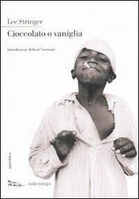Cioccolato o vaniglia - Lee Stringer - Libro Nottetempo 2007, Narrativa | Libraccio.it