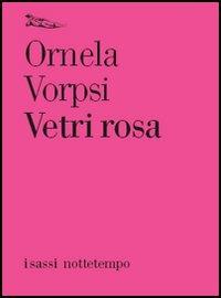 Vetri rosa - Ornela Vorpsi - Libro Nottetempo 2006, I sassi | Libraccio.it