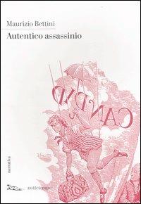 Autentico assassinio - Maurizio Bettini - Libro Nottetempo 2007, Narrativa | Libraccio.it