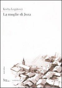 La moglie di Joza - Kveta Legátová - Libro Nottetempo 2007, Narrativa | Libraccio.it