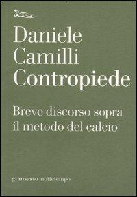 Contropiede. Breve discorso sopra il metodo del calcio - Daniele Camilli - Libro Nottetempo 2007, Gransasso | Libraccio.it