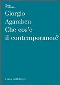 Che cos'è il contemporaneo? - Giorgio Agamben - Libro Nottetempo 2008, I sassi | Libraccio.it