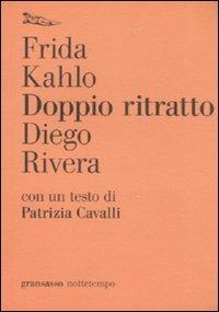 Doppio ritratto - Frida Kahlo, Diego Rivera - Libro Nottetempo 2008, Gransasso | Libraccio.it
