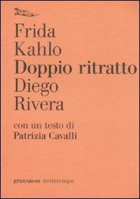 Doppio ritratto - Frida Kahlo, Diego Rivera - Libro Nottetempo 2008, Gransassi | Libraccio.it