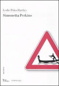 Simonetta Perkins - Leslie P. Hartley - Libro Nottetempo 2008, Narrativa | Libraccio.it