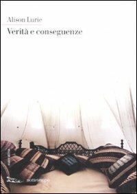 Verità e conseguenze - Alison Lurie - Libro Nottetempo 2008, Narrativa | Libraccio.it