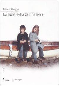 La figlia della gallina nera - Gloria Origgi - Libro Nottetempo 2008, Narrativa | Libraccio.it