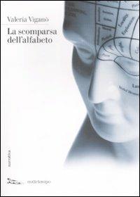 La scomparsa dell'alfabeto - Valeria Viganò - Libro Nottetempo 2009, Narrativa | Libraccio.it