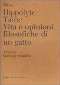 Vita e opinioni filosofiche di un gatto - Hippolyte Taine - Libro Nottetempo 2009, I sassi | Libraccio.it