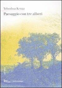 Paesaggio con tre alberi - Yehoshua Kenaz - Libro Nottetempo 2009, Narrativa | Libraccio.it