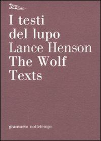 I testi del lupo. Testo inglese a fronte - Lance Henson - Libro Nottetempo 2009, Gransasso | Libraccio.it