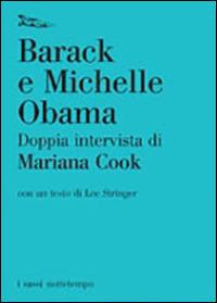 Barack e Michelle Obama. Doppia intervista - Mariana Cook - Libro Nottetempo 2009, I sassi | Libraccio.it