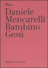 Bambino Gesù - Daniele Mencarelli - Libro Nottetempo 2010, Gransasso | Libraccio.it