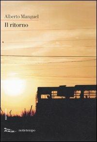 Il ritorno - Alberto Manguel - Libro Nottetempo 2010, Narrativa | Libraccio.it