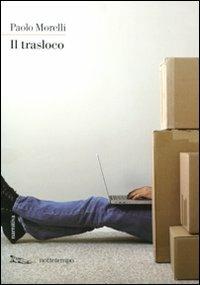 Il trasloco - Paolo Morelli - Libro Nottetempo 2010, Narrativa | Libraccio.it