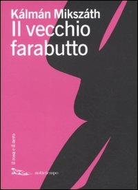 Il vecchio farabutto - Kálmán Mikszáth - Libro Nottetempo 2010, Il rosa e il nero | Libraccio.it