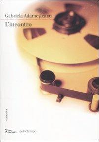 L'incontro - Gabriela Adamesteanu - Libro Nottetempo 2010, Narrativa | Libraccio.it