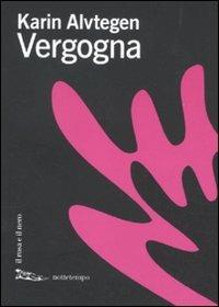 Vergogna - Karin Alvtegen - Libro Nottetempo 2011, Il rosa e il nero | Libraccio.it