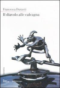 Il diavolo alle calcagna - Francesca Duranti - Libro Nottetempo 2011, Narrativa | Libraccio.it