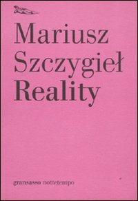 Reality - Mariusz Szczygiel - Libro Nottetempo 2011, Gransasso | Libraccio.it