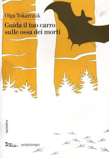Guida il tuo carro sulle ossa dei morti - Olga Tokarczuk - Libro Nottetempo 2012, Narrativa | Libraccio.it