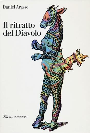 Il ritratto del diavolo - Daniel Arasse - Libro Nottetempo 2012, Saggi. Figure | Libraccio.it