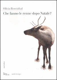 Che fanno le renne dopo Natale? - Olivia Rosenthal - Libro Nottetempo 2012, Narrativa | Libraccio.it