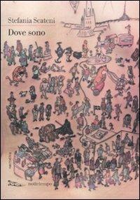 Dove sono - Stefania Scateni - Libro Nottetempo 2012, Narrativa | Libraccio.it