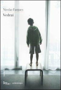 Vedrai - Nicolas Fargues - Libro Nottetempo 2012 | Libraccio.it