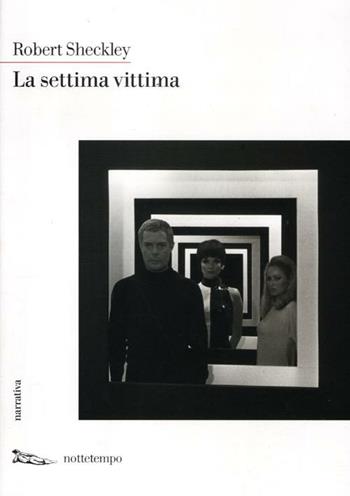 La settima vittima - Robert Sheckley - Libro Nottetempo 2012, Narrativa | Libraccio.it