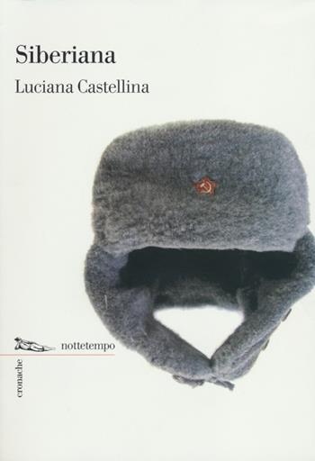 Siberiana - Luciana Castellina - Libro Nottetempo 2012, Cronache | Libraccio.it