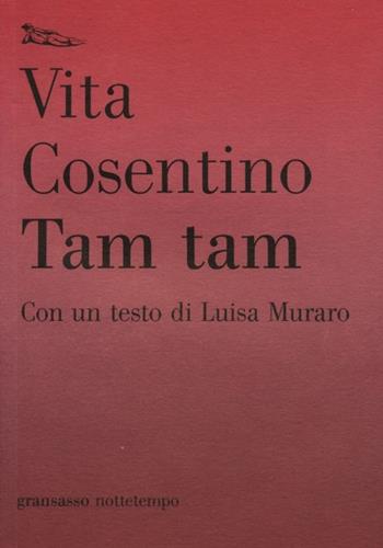 Tam tam - Vita Cosentino - Libro Nottetempo 2013, Gransassi | Libraccio.it