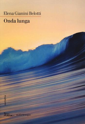 Onda lunga - Elena Gianini Belotti - Libro Nottetempo 2013, Narrativa | Libraccio.it