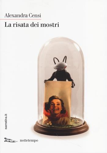La risata dei mostri - Alexandra Censi - Libro Nottetempo 2013, Narrativa.it | Libraccio.it