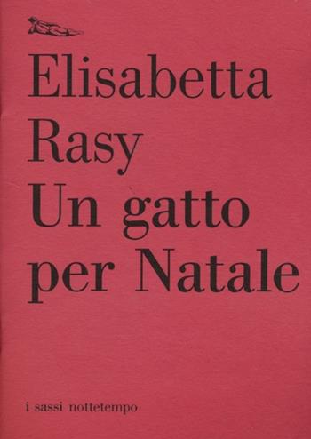Un gatto per Natale - Elisabetta Rasy - Libro Nottetempo 2013, I sassi | Libraccio.it