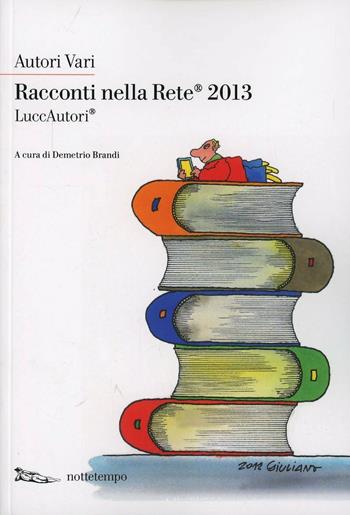 Racconti nella rete® 2013  - Libro Nottetempo 2013 | Libraccio.it