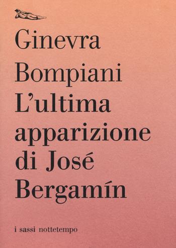 L'ultima apparizione di José Bergamín - Ginevra Bompiani - Libro Nottetempo 2014, I sassi | Libraccio.it