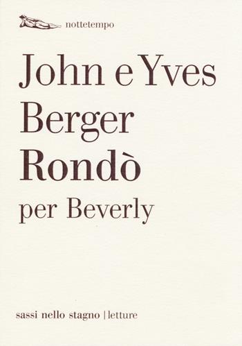 Rondò per Beverly - John Berger, Yves Berger - Libro Nottetempo 2014, Sassi nello stagno. Filosofia | Libraccio.it