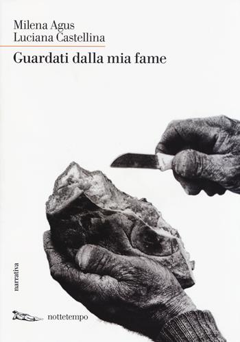 Guardati dalla mia fame - Milena Agus, Luciana Castellina - Libro Nottetempo 2014, Narrativa | Libraccio.it